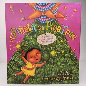 A Pinata in a Pine Tree A Latino Twelve Days of Christmas by Pat Mora